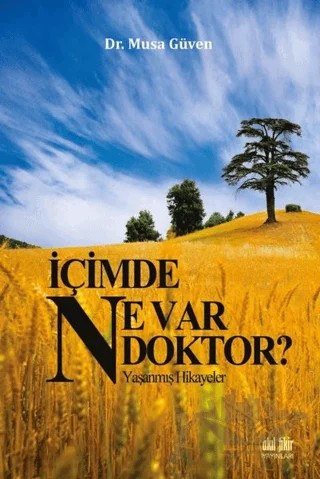 İçimde Ne Var Doktor? – Musa Güven – Akıl Fikir Yayınları kitap kapağı