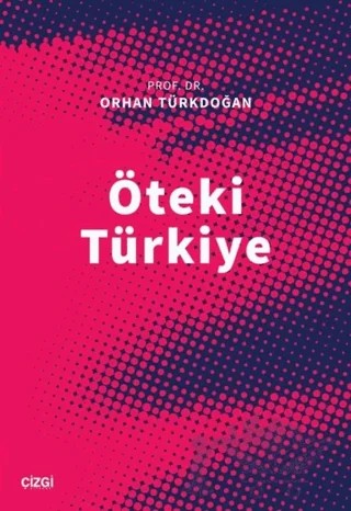 Öteki Türkiye – Orhan Türkdoğan – Çizgi Kitabevi Yayınları kitap kapağı
