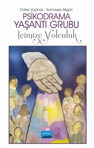 Psikodrama Yaşantı Grubu İçimize Yolculuk – Odise Vuçinas, Rumeysa Akgün – Nobel Akademik Yayıncılık kitap kapağı