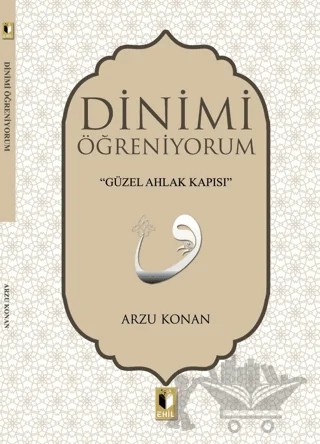 Dinimi Öğreniyorum – Arzu Konan – Ehil Yayınları kitap kapağı