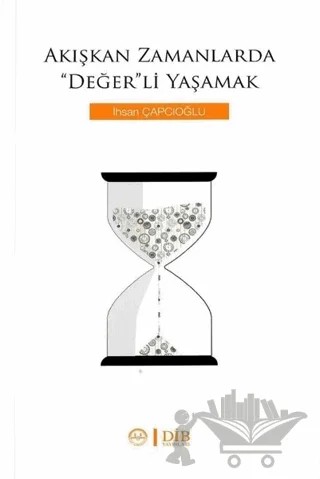 Akışkan Zamanlarda Değer'li Yaşamak – İhsan Çapçıoğlu – Diyanet İşleri Başkanlığı kitap kapağı