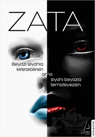 Zata: Beyazı Siyahla Kirletebilirsin ama Siyahı Beyazla Temizleyemezsin – Zata – Destek Yayınları kitap kapağı