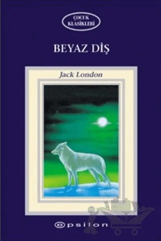 Beyaz Diş – Jack London – Epsilon Yayınevi kitap kapağı