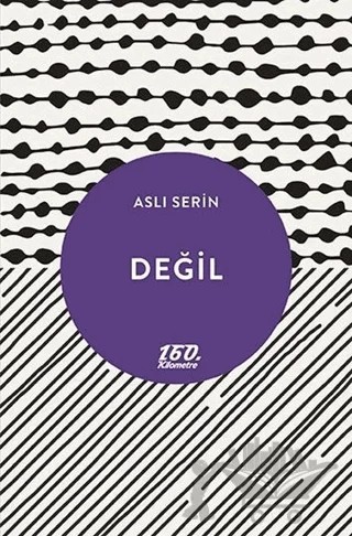 Değil – Aslı Serin – 160. Kilometre Yayınevi kitap kapağı