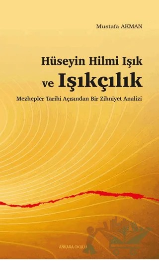 Hüseyin Hilmi Işık ve Işıkçılık – Mustafa Akman – Ankara Okulu Yayınları kitap kapağı