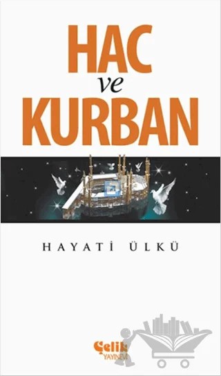 Hac ve Kurban – Hayati Ülkü – Çelik Yayınevi kitap kapağı