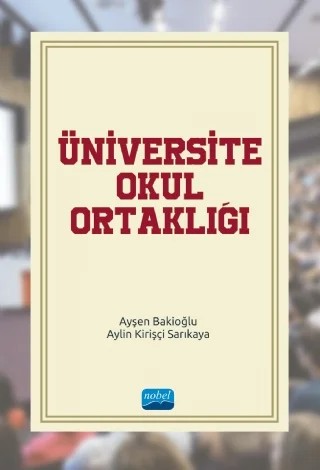 Üniversite-Okul Ortaklığı – Ayşen Bakioğlu, Aylin Kirişçi Sarıkaya – Nobel Akademik Yayıncılık kitap kapağı