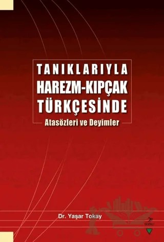 Tanıklarıyla Harezm - Kıpçak Türkçesinde Atasözleri ve Deyimler – Yaşar Tokay – Grafiker Yayınları kitap kapağı