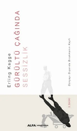 Gürültü Çağında Sessizlik – Erling Kagge – Alfa Yayınları kitap kapağı