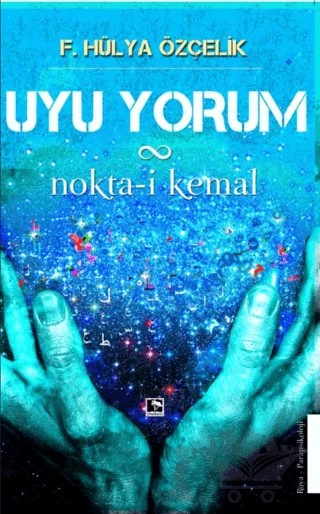 Uyu Yorum / Nokta-i Kemal – F. Hülya Özçelik – Çınaraltı Yayınları kitap kapağı