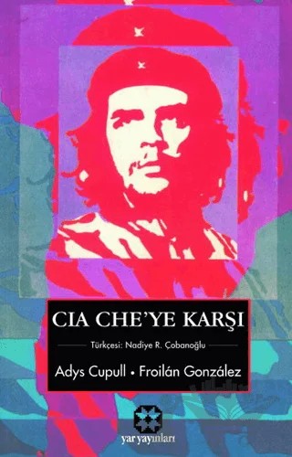 CIA Che’ye Karşı – Adys Cupull, Froilan Gonzalez – Yar Yayınları kitap kapağı