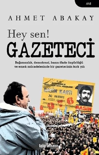 Hey Sen! Gazeteci – Ahmet Abakay – Telgrafhane Yayınları kitap kapağı