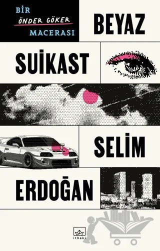 Beyaz Suikast: Bir Önder Göker Macerası – Selim Erdoğan – İthaki Yayınları kitap kapağı