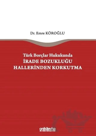 Türk Borçlar Hukukunda İrade Bozukluğu Hallerinden Korkutma – Emre Köroğlu – On İki Levha Yayınları kitap kapağı