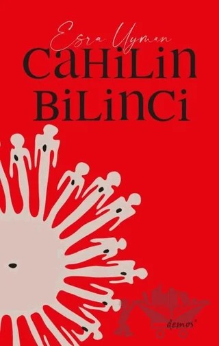 Cahilin Bilinci – Esra Uyman – Demos Yayınları kitap kapağı
