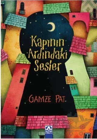 Kapının Ardındaki Sesler – Gamze Pat – Altın Kitaplar kitap kapağı
