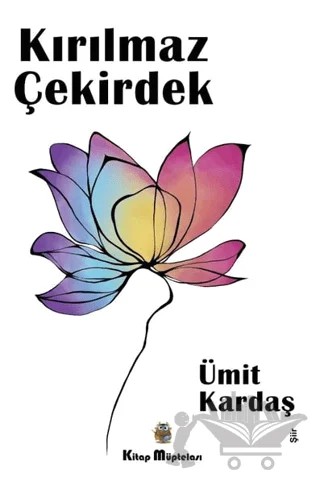 Kırılmaz Çekirdek – Ümit Kardaş – Kitap Müptelası Yayınları kitap kapağı