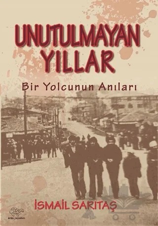 Unutulmayan Yıllar – İsmail Sarıtaş – Ürün Yayınları kitap kapağı
