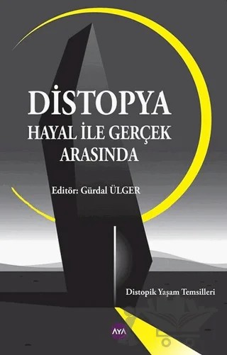 Distopya - Hayal ile Gerçek Arasında – Gürdal Ülger – Aya Kitap kitap kapağı