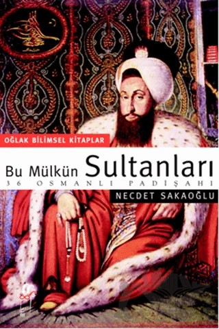 Bu Mülkün Sultanları (Küçük Boy) – Necdet Sakaoğlu – Oğlak Yayıncılık kitap kapağı