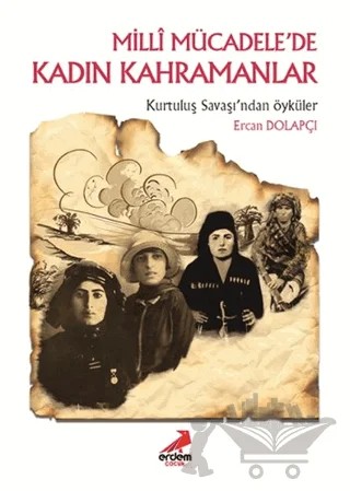 Milli Mücadele'de Kadın Kahramanlar – Ercan Dolapçı – Erdem Çocuk kitap kapağı