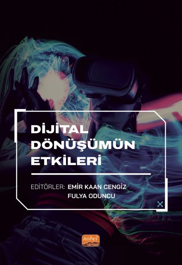 Dijital Dönüşümün Etkileri – Ali Bakın, Alp Par, Cemal Yüksel, Emir Kaan Cengiz, Esra Gül Koçyiğit, Fulya Oduncu, İnanç Atılgan, İncilay Yıldız, Melis Soyer, Merve Nur Barun – Nobel Bilimsel Eserler kitap kapağı