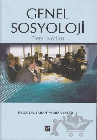 Genel Sosyoloji Ders Notları – İbrahim Arslanoğlu – Gazi Kitabevi kitap kapağı