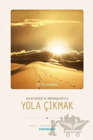 Allah Resulü ve Arkadaşlarıyla Yola Çıkmak – Zehra Korkmaz – Semerkand Yayınları kitap kapağı