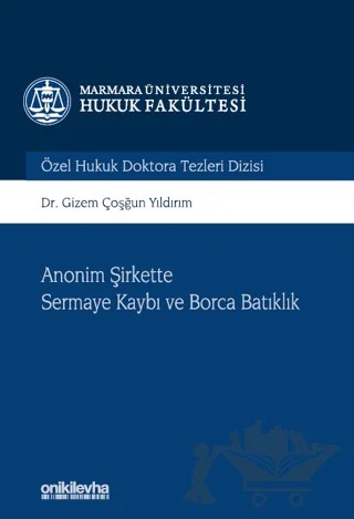 Anonim Şirkette Sermaye Kaybı ve Borca Batıklık Marmara Üniversitesi Hukuk Fakültesi Özel Hukuk Doktora Tezleri Dizisi No: 10 – Gizem Çoşğun Yıldırım – On İki Levha Yayınları kitap kapağı