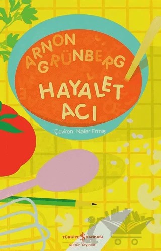 Hayalet Acı – Arnon Grünberg – İş Bankası Kültür Yayınları kitap kapağı