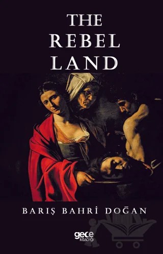 The Rebel Land – Barış Bahri Doğan – Gece Kitaplığı kitap kapağı