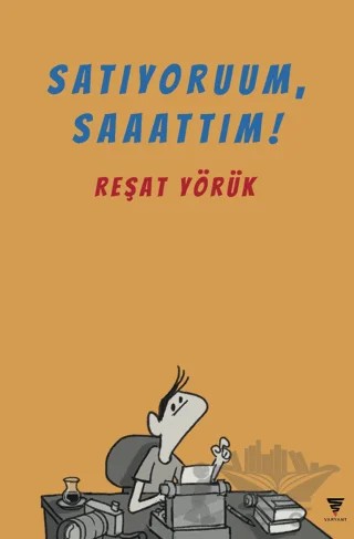 Satıyoruum, Saaattım! – Reşat Yörük – Varyant Yayıncılık kitap kapağı