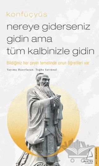 Nereye Giderseniz Gidin Ama Tüm Kalbinizle Gidin – Konfüçyüs – Destek Yayınları kitap kapağı