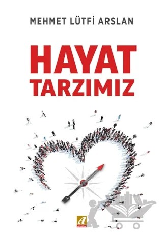 Hayat Tarzımız – Mehmet Lütfi Arslan – Altınoluk - Erkam kitap kapağı