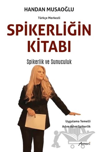 Spikerliğin Kitabı – Handan Musaoğlu – Armoni Yayıncılık kitap kapağı