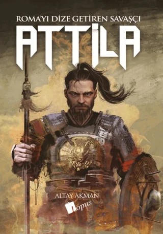 Attila – Altay Akman – Lopus Yayınları kitap kapağı