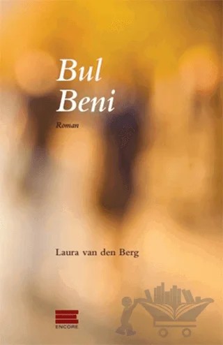 Bul Beni – Laura Van Den Berg – Encore Yayınları kitap kapağı