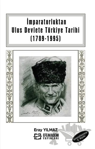 İmparatorluktan Ulus Devlete Türkiye Tarihi (1789-1995) – Eray Yılmaz – Efe Akademi Yayınları kitap kapağı
