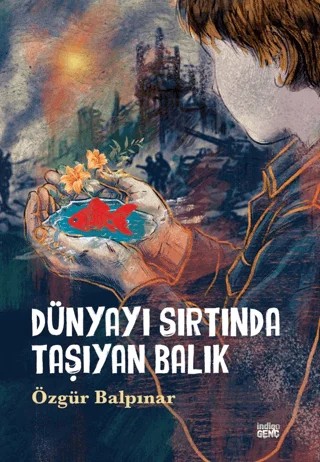 Dünyayı Sırtında Taşıyan Balık – Özgür Balpınar – İndigo Genç kitap kapağı