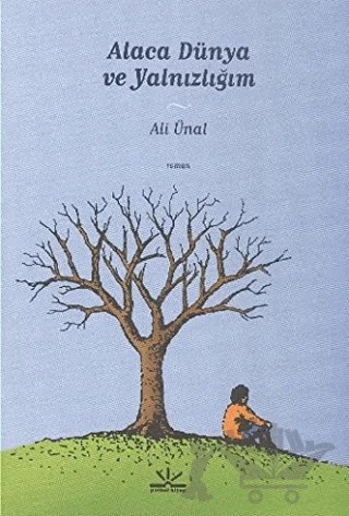 Alaca Dünya ve Yalnızlığım – Ali Ünal – Potkal Kitap Yayınları kitap kapağı