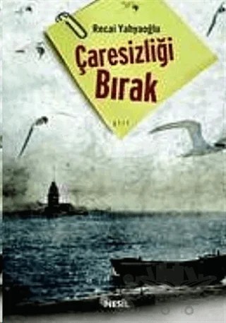 Çaresizliği Bırak – Recai Yahyaoğlu – Nesil Yayınları kitap kapağı