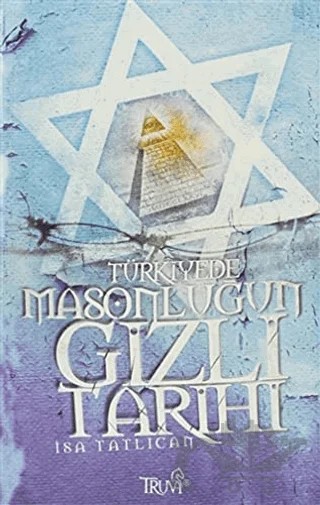 Türkiye’de Masonluğun Gizli Tarihi – İsa Tatlıcan – Truva Yayınları kitap kapağı