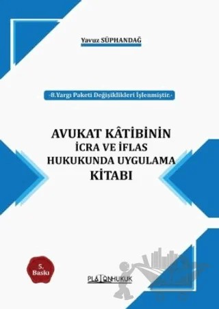 Avukat Katibinin İcra ve İflas Hukukunda Uygulama Kitabı – Yavuz Süphandağ – Platon Hukuk kitap kapağı