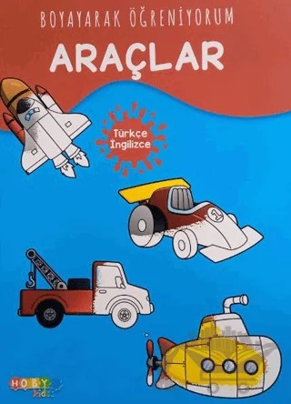 Hoby Kidss Boyayarak Öğreniyorum Araçlar – Kolektif – Hobby Kids kitap kapağı