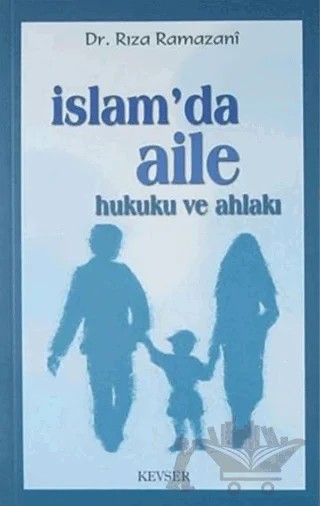 İslam'da Aile Hukuku ve Ahlakı – Rıza Ramazani – Kevser Yayınları kitap kapağı