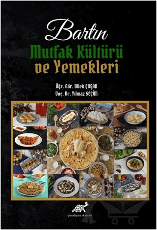 Bartın Mutfak Kültürü ve Yemekleri – Dilek Coşan, Yılmaz Seçim – Paradigma Akademi Yayınları kitap kapağı