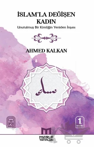 İslam'la değişen Kadın – Ahmed Kalkan – Ma'ruf Yayınları kitap kapağı