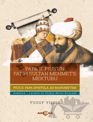 Papa 2. Pius’un Fatih Sultan Mehmet’e Mektubu – Yusuf Yıldız – Akçağ Yayınları kitap kapağı