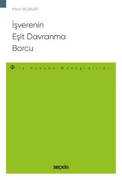 İşverenin Eşit Davranma Borcu – İş Hukuku Monografileri – – Metin Bozkurt – Seçkin Yayıncılık kitap kapağı