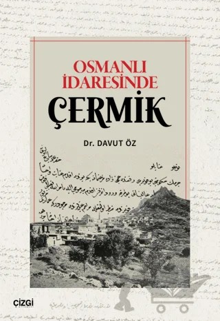 Osmanlı İdaresinde Çermik – Davut Öz – Çizgi Kitabevi Yayınları kitap kapağı